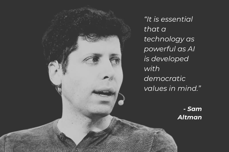 Quote over a portrait of Sam Altman: "It is essential that a technology as powerful as AI is developed with democratic values in mind."