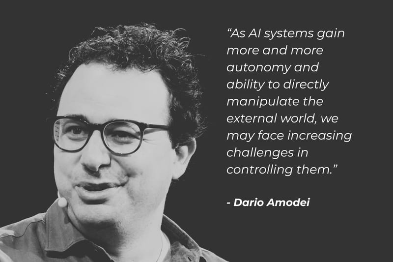 Quote over a portrait of Dario Amodei: "As AI systems gain more and more autonomy and ability to directly manipulate the external world, we may face increasing challenges in controlling them."
